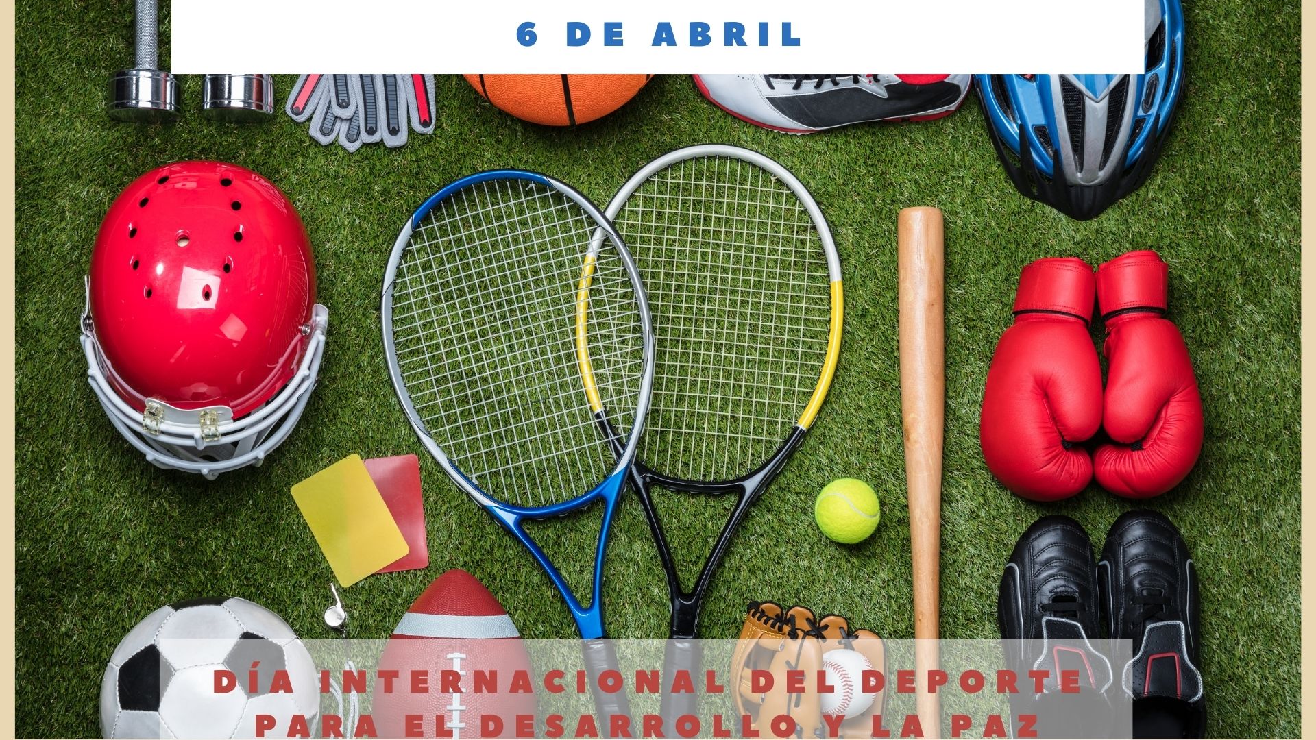 DÍA INTERNACIONAL DEL DEPORTE PARA EL DESARROLLO Y LA PAZ 6 de abril