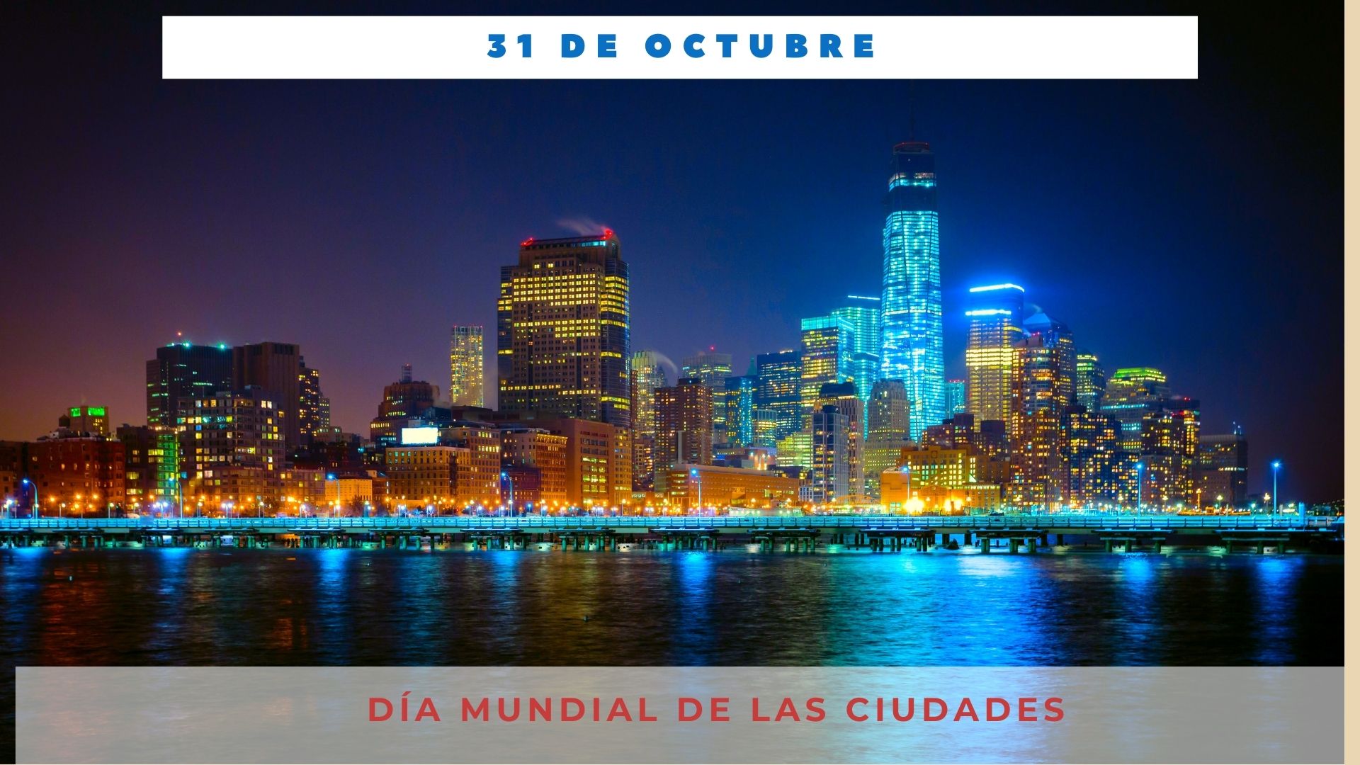 DÍA MUNDIAL DE LAS CIUDADES 31 de octubre Día Internacional Hoy